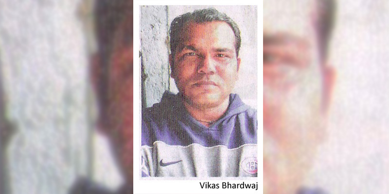 Our Local Unsung Hero – Vikas Bhardwaj